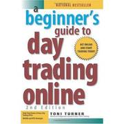 A Beginner's Guide to Day Trading Online A Beginner's Guide to Day Trading Online