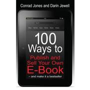 100 Ways To Publish and Sell Your Own Ebook 100 Ways To Publish and Sell Your Own Ebook