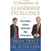 12 Disciplines of Leadership Excellence: How Leaders Achieve Sustainable High Performance 12 Disciplines of Leadership Excellence: How Leaders Achieve Sustainable High Performance
