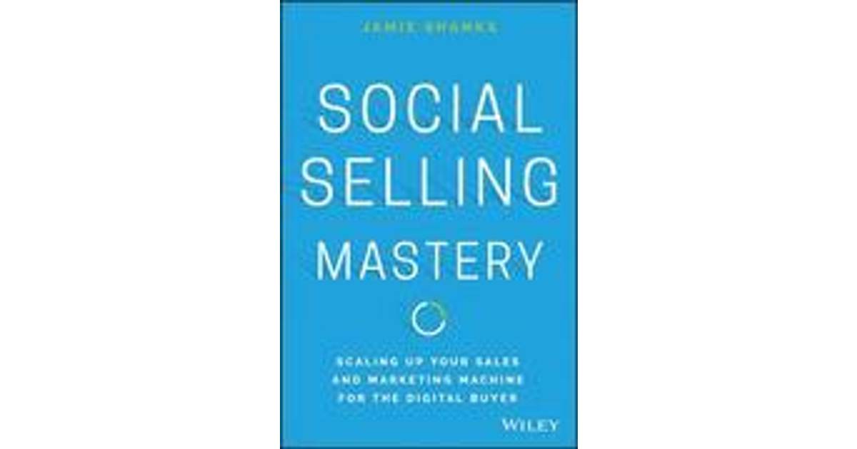 Social Selling Mastery Scaling Up Your Sales And Marketing