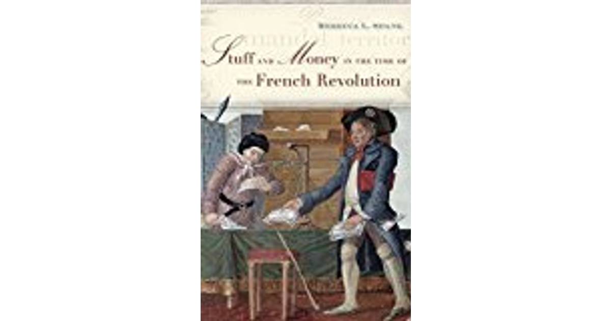 Stuff And Money In The Time Of The French Revolution