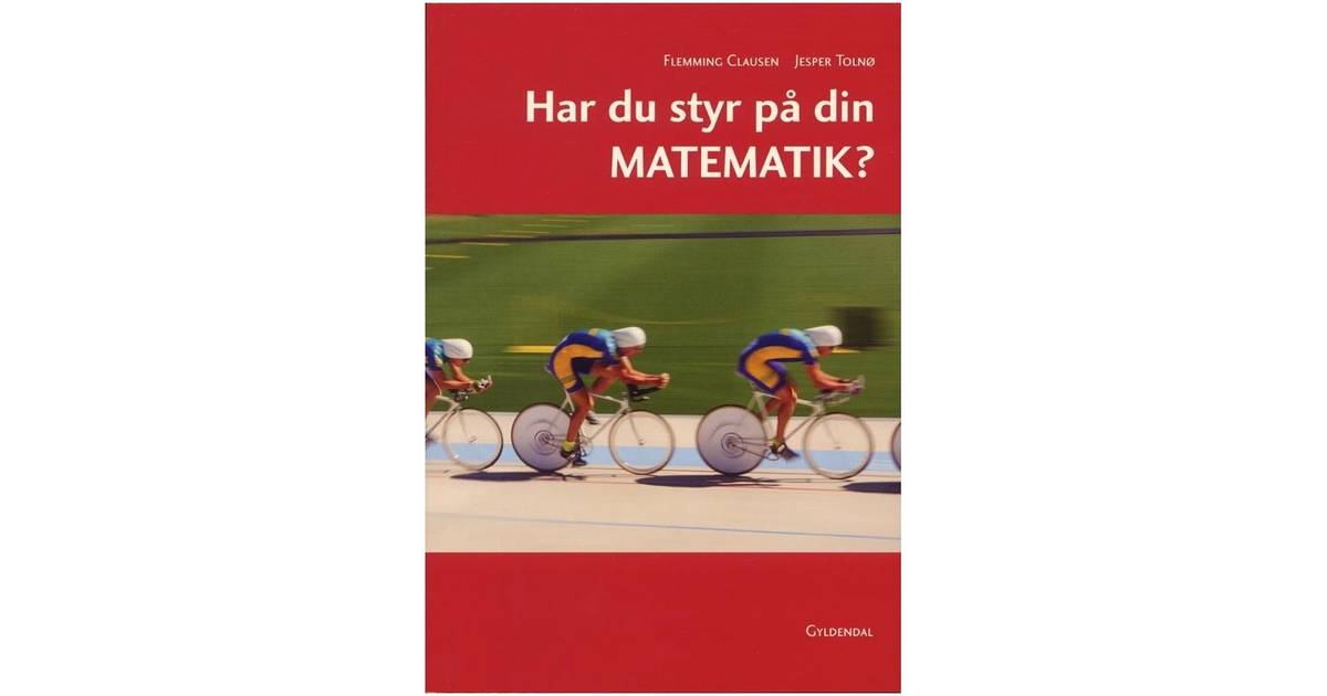 har du styr på din matematik har du styr på din matematik