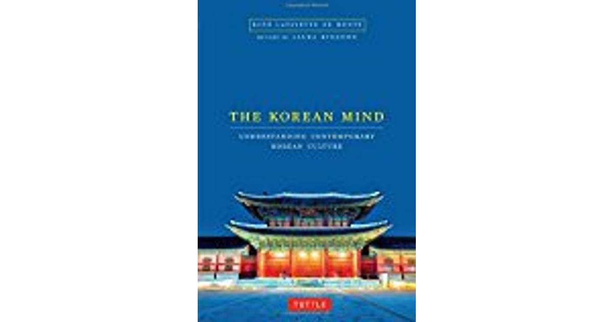 The Korean Mind Understanding Contemporary Korean Culture