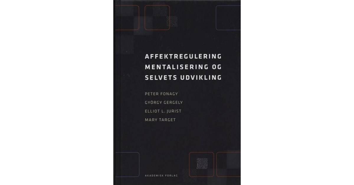 affektregulering mentalisering og selvets udvikling affektregulering mentalisering og selvets udvikling