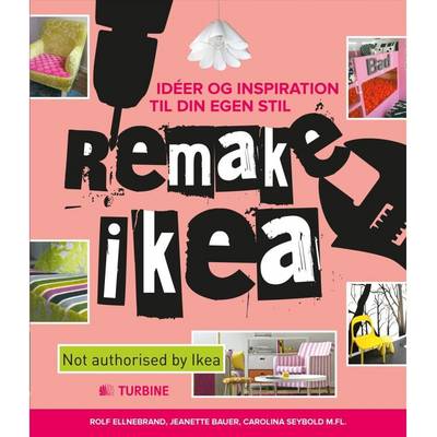 Remake ikea: idéer og inspiration til din egen stil, hardback ... Ideer til stil