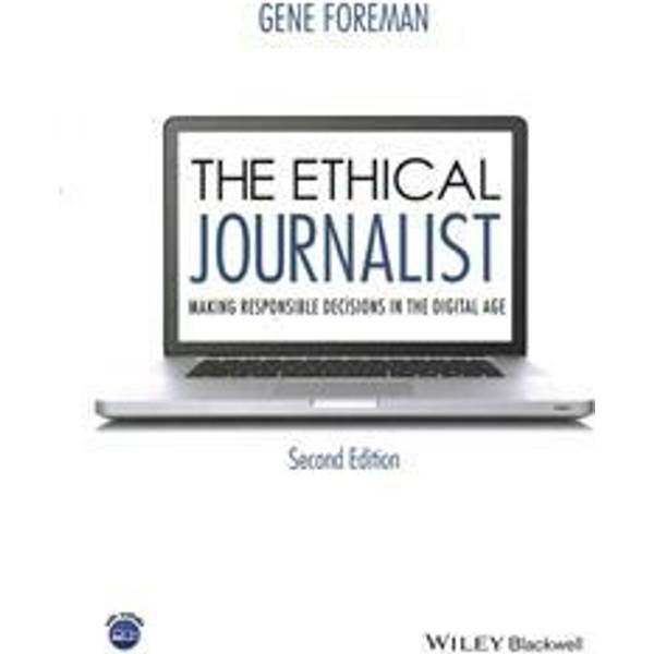 The Ethical Journalist Making Responsible Decisions In