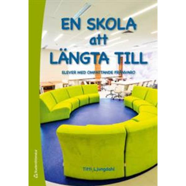 En Skola Att Längta Till: Elever Med Omfattande Frånvaro - Hitta Bästa ...